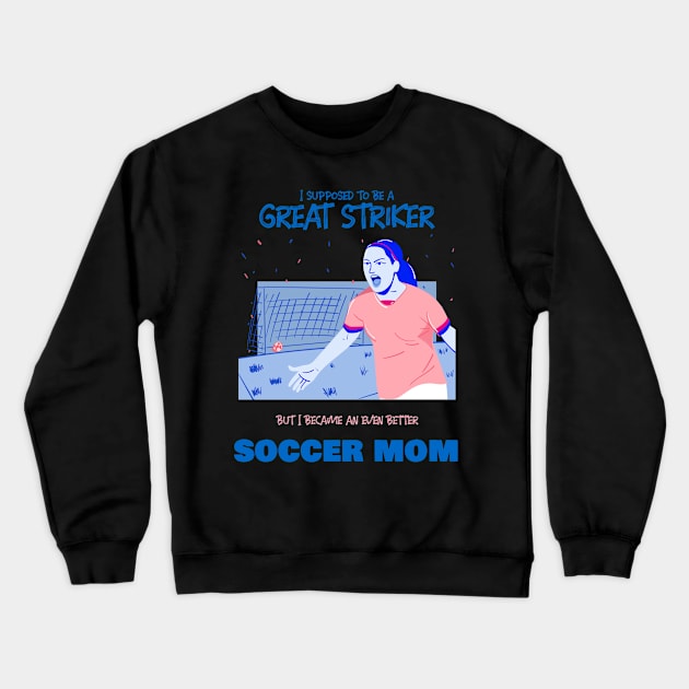 Soccer mom - ex soccer striker Crewneck Sweatshirt by BB Funny Store